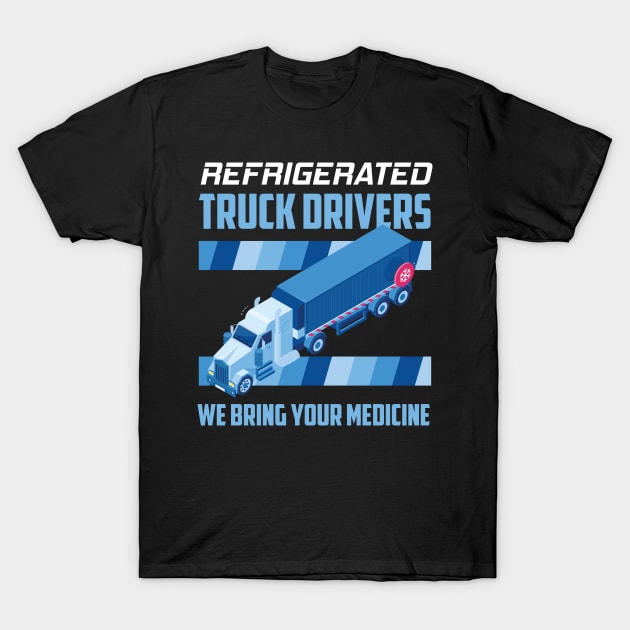 Refrigerated Truck Driver Big Rig Semi 18 Wheeler Trucking T-Shirt by Riffize